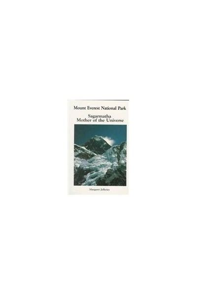 Story of Mount Everest National Park: Sagarmatha Mother of the Universe.